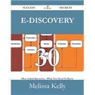 E-discovery: 30 Most Asked Questions on E-discovery - What You Need to Know