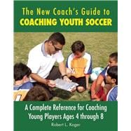 The New Coach's Guide to Coaching Youth Soccer