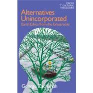 Alternatives Unincorporated: Earth Ethics from the Grassroots