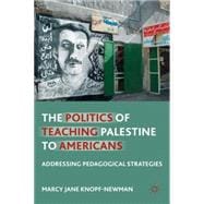 The Politics of Teaching Palestine to Americans Addressing Pedagogical Strategies