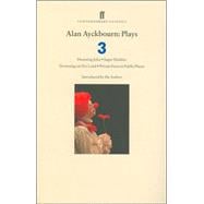 Alan Ayckbourn: Plays 3 Haunting Julia, Sugar Daddies, Drowning on Dry Land, Private Fears in Public Places