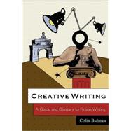 Creative Writing A Guide and Glossary to Fiction Writing