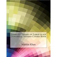 Stability Theory-of Large-scale Dynamical Systems Course Book