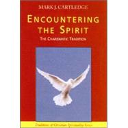 Encountering the Spirit : The Charismatic Tradition