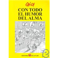 Con Todo El Humor Del Alma/ With All the Soul's Humor