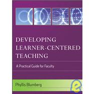 Developing Learner-Centered Teaching : A Practical Guide for Faculty