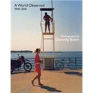 A World Observed 1940-2010 Photographs by Dorothy Bohm