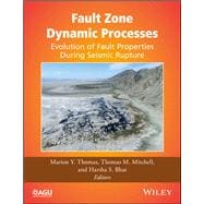 Fault Zone Dynamic Processes Evolution of Fault Properties During Seismic Rupture