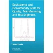 Equivalence and Noninferiority Tests for Quality, Manufacturing and Test Engineers
