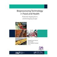 Bioprocessing Technology in Food and Health: Potential Applications and Emerging Scope