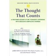 The Thought that Counts A Firsthand Account of One Teenager's Experience with Obsessive-Compulsive Disorder