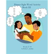 Primer Sight Word Activity Book III