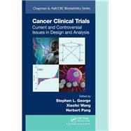 Cancer Clinical Trials: Current and Controversial Issues in Design and Analysis