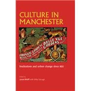 Culture in Manchester Institutions and urban change since 1850