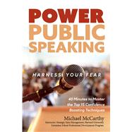 Power Public Speaking Harness Your Fear 40 Minutes to Master the Top 15 Confidence Boosting Techniques