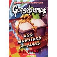 Egg Monsters From Mars (Classic Goosebumps #40)