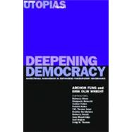 Deepening Democracy : Institutional Innovations in Empowered Participatory Governance