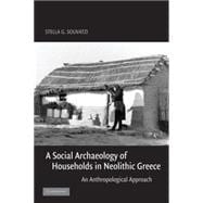 A Social Archaeology of Households in Neolithic Greece: An Anthropological Approach