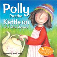 Polly Put the Kettle On and Other Rhymes