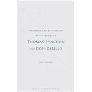 Terrorism and Temporality in the Works of Thomas Pynchon and Don DeLillo