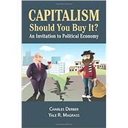 Capitalism: Should You Buy It?: an Invitation to Political Economy