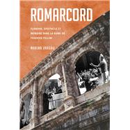 Romarcord Flânerie, spectacle et mémoire dans la Rome de Federico Fellini