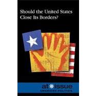 Should the U.s. Close Its Borders?