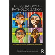 The Pedagogy of Pathologization: Dis/abled girls of color in the school-prison nexus