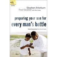 Preparing Your Son for Every Man's Battle : Honest Conversations about Sexual Integrity