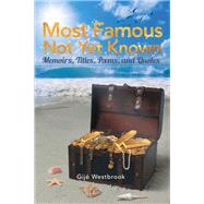 Most Famous Not Yet Known: Memoirs, Titles, Poems, and Quotes
