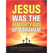 Jesus Was the Almighty God of Abraham