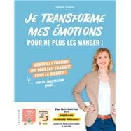 Je transforme mes émotions pour ne plus les manger !