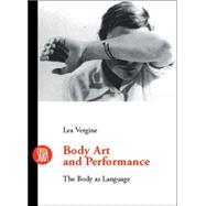 Body Art and Performance : The Body As Language