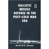 Ballistic Missile Defense In The Post-cold War Era