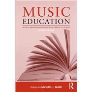Music Education : Source Readings from Ancient Greece to Today