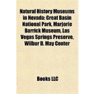 Natural History Museums in Nevad : Great Basin National Park, Marjorie Barrick Museum, Las Vegas Springs Preserve, Wilbur D. May Center