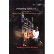 Deepening Democracy Challenges of Governance and Globalization in India