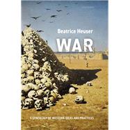 War A Genealogy of Western Ideas and Practices