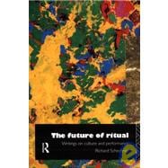 The Future of Ritual: Writings on Culture and Performance