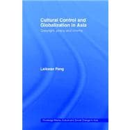Cultural Control and Globalization in Asia: Copyright, Piracy and Cinema