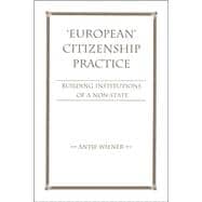 European Citizenship Practice: Building Institutions Of A Non-state