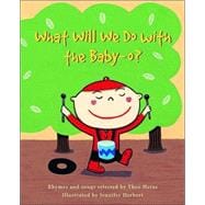 What Will We Do with the Baby-O?