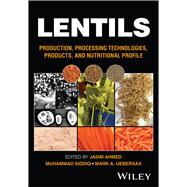 Lentils Production, Processing Technologies, Products, and Nutritional Profile