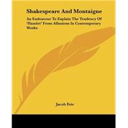 Shakespeare and Montaigne : An Endeavour to Explain the Tendency of 'Hamlet' from Allusions in Contemporary Works