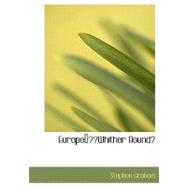 Europefnof;??Whither Bound? : Being Letters of Travel from the Capitals of Europ