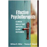 Effective Psychotherapists Clinical Skills That Improve Client Outcomes