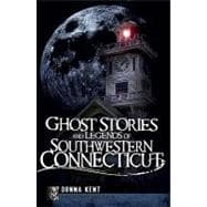 Ghost Stories and Legends of Southwestern Connecticut