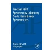 Practical NMR Spectroscopy Laboratory Guide: Using Bruker Spectrometers