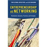 Entrepreneurship as Networking Mechanisms, Dynamics, Practices, and Strategies