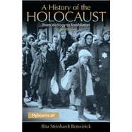 A History of the Holocaust: From Ideology to Annihilation